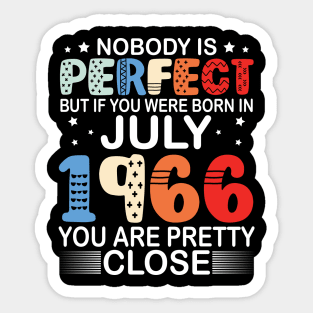 Nobody Is Perfect But If You Were Born In July 1966 You Are Pretty Close Happy Birthday 54 Years Old Sticker